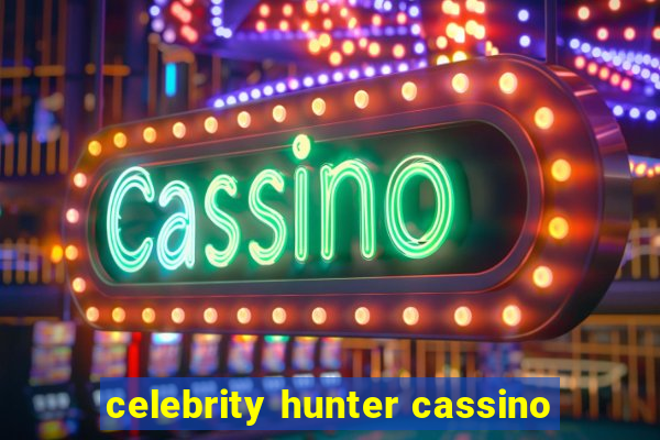 celebrity hunter cassino